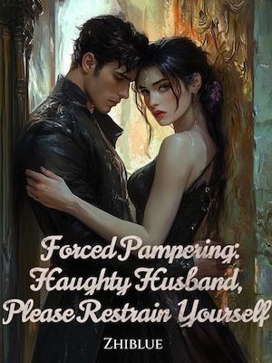 Forced Pampering: Haughty Husband, Please Restrain Yourself - Novel Cover