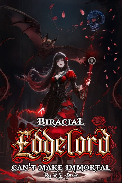 Biracial Edgelord Can't Make Immortal : Power of Ten, Book Seven - Novel Cover