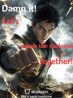 Damn it! Let's smash the darkness together! - Novel Cover