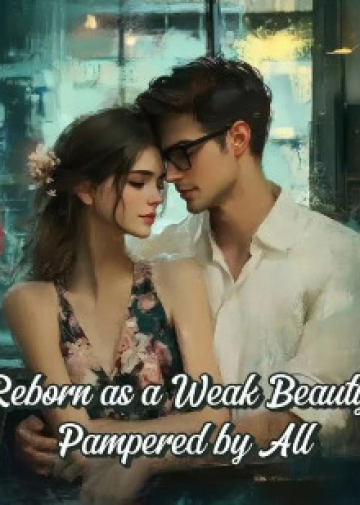 Reborn as a Weak Beauty Pampered by All - Novel Cover